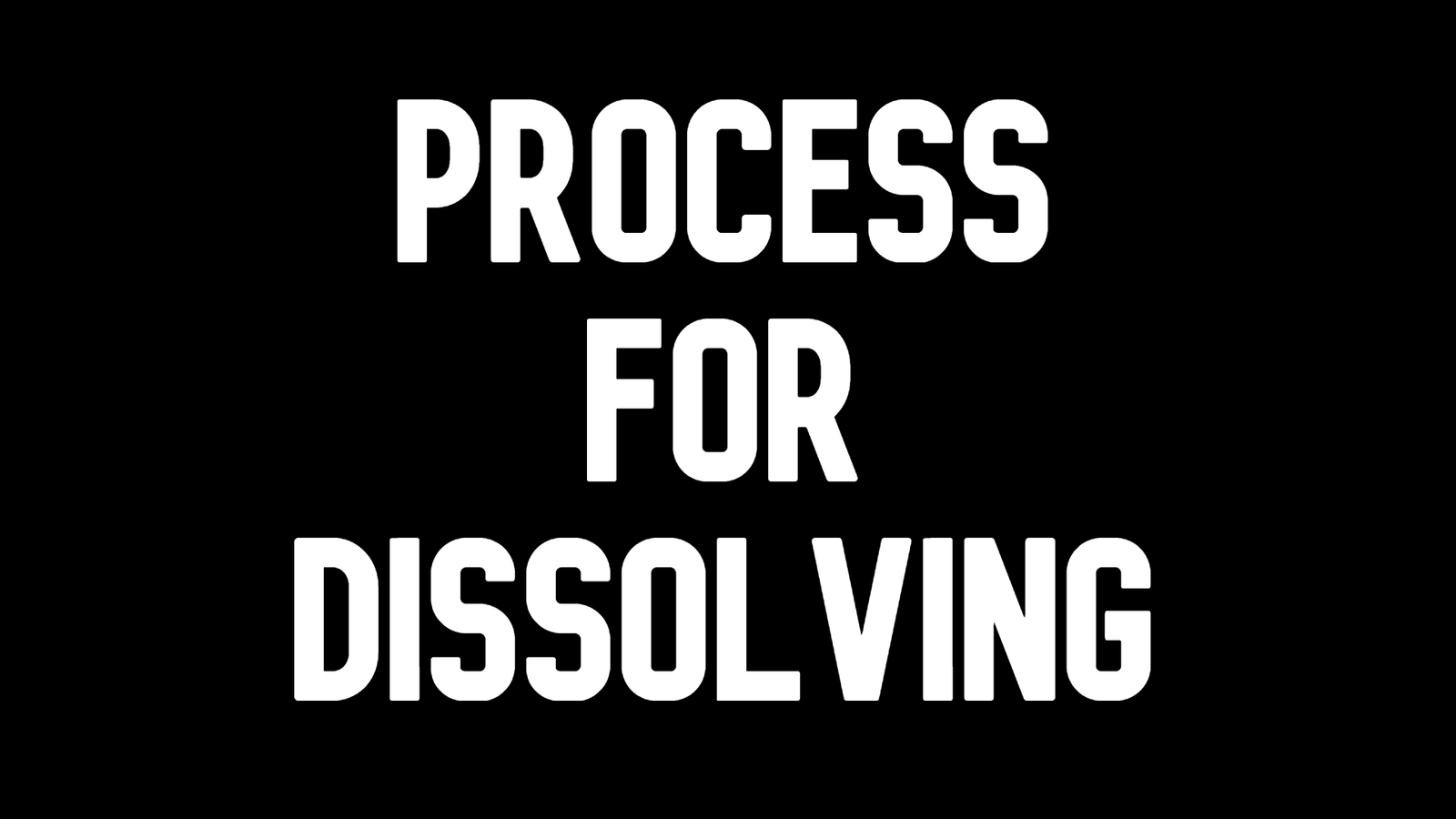 What's The Process For Dissolving?