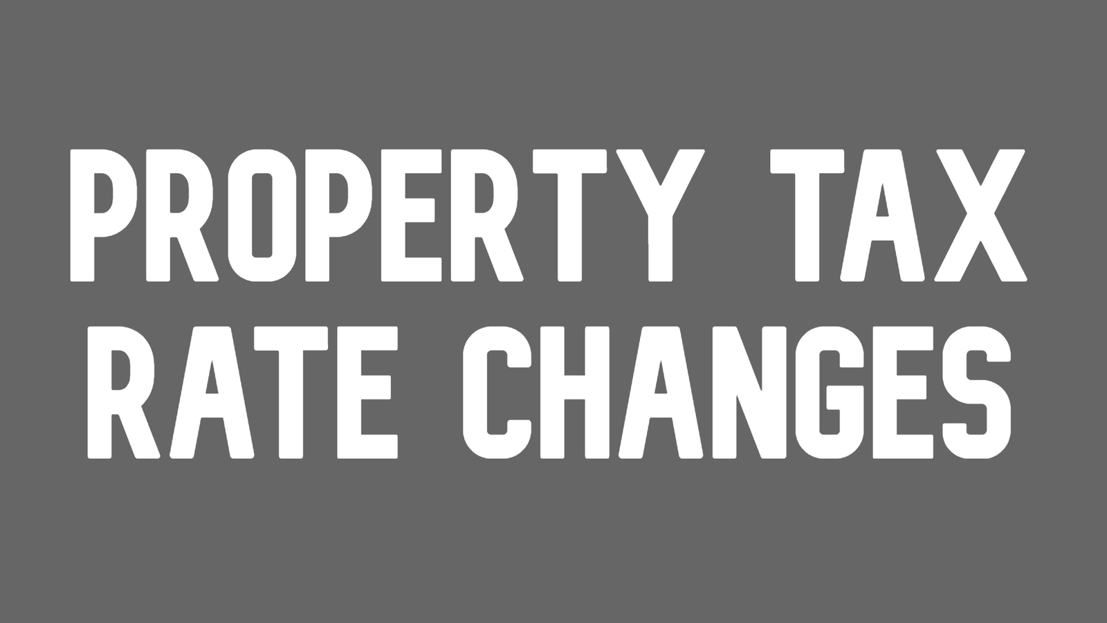 Property Tax Rate Changes