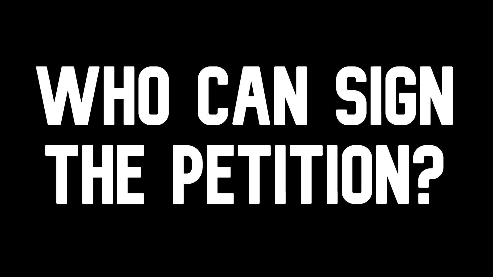 Who Can Sign The Petition?